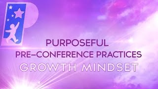 Purposeful PreConference Practices with a Growth Mindset [upl. by Bendicty264]