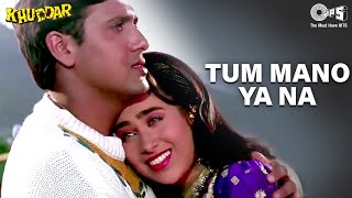 Tum Mano Ya Na Mano  Khuddar  Govinda amp Karisma Kapoor  Full Song [upl. by Ciaphus]