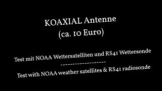 Eigenbau Koaxial Breitbandantenne Test NOAA Wettersatellit Wettersonde [upl. by Sloan623]