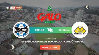 SEMIFINAIS COPA GALO SUB17  GRÊMIO vs CRICIÚMA [upl. by Cairns]