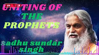 Sadhu Sundar Singh 🚨 UNITING OF THE PROPHETS [upl. by Armington50]