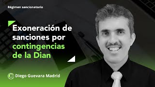 Exoneración en la sanción por extemporaneidad o intereses de mora por contingencias en la Dian [upl. by Wiggins395]