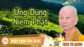 Ứng Dụng Niệm Phật  Hòa Thượng Thích Trí Quảng [upl. by Eimyaj]