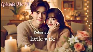 REBORN OF LITTLE WIFE EPISODE 9 TO 14 STORY HUB trending story [upl. by Ilrac]