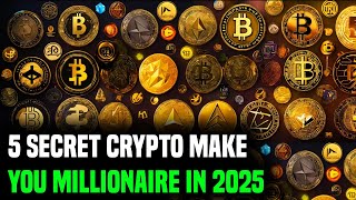 5 Secret Crypto to Invest in Before 2025 to Become a Millionaire [upl. by Greenwell]