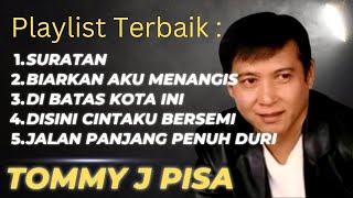 Suratan  Biarkan Aku Menangis  Di Batas Kota Ini  Tommy J Pisa Terbaik Full Album [upl. by Atnes288]