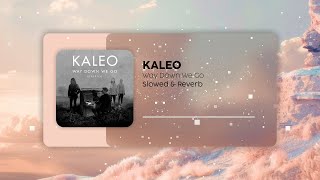 KALEO  Way Down We Go Slowed  Reverb  Dark amp Soulful Vibes [upl. by Arotak]