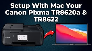 How To Setup With Mac Your Canon Pixma TR8620a amp TR8622 Printer Step By Step [upl. by Amoreta]