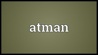 Atman Meaning [upl. by Ardnahsal]