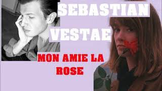 Mon Amie La Rose By Sebastian Vestae [upl. by Seiden]