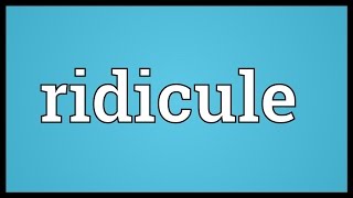 Ridicule Meaning [upl. by Dugan]