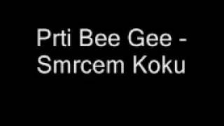 Prti Bee Gee  Smrcem koku [upl. by Aimekahs]