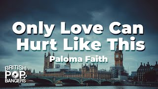 Paloma Faith  Only Love Can Hurt Like This Lyrics [upl. by Yreffej]