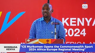 CS Murkomen Opens the Commonwealth Sport 2024 AfricaEurope Regional Meeting [upl. by Uyr]