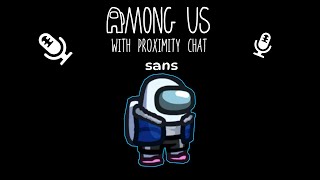 Sans Undertale in AMONG US  Among Us Proximity Chat [upl. by Arhez191]