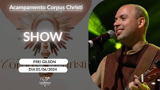 Show com Frei Gilson no Acampamento de Corpus Christi  01062024 [upl. by Htenaj8]