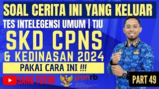 PART 49 BOCORAN SOAL ASLI  SOAL CERITA  TIU  SKD CPNS amp KEDINASAN 2024 [upl. by Paule]