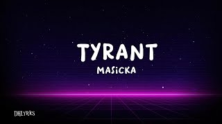 Masicka  Tyrant Lyrics [upl. by Novek602]