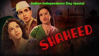 Shaheed  15th August  Independence Day Special  Dilip Kumar Old Classic Hit [upl. by Dewey]