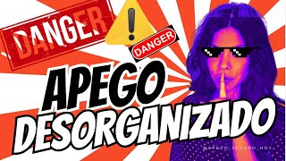 APEGO DESORGANIZADO [upl. by Graig440]