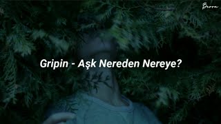 Gripin  Aşk Nereden Nereye Şarkı Sözleri [upl. by Bertilla]