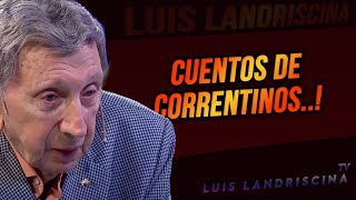 Cuentos de Correntinos  Luis Landriscina TV [upl. by Ardnuat974]