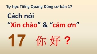 Tự học tiếng Quảng Đông cơ bản 17  Cách nói chào hỏi và cám ơn [upl. by Tresa870]