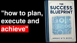 The Success Blueprint Plan Execute and Achieve Your Life Goals  Audiobook [upl. by Ikir]