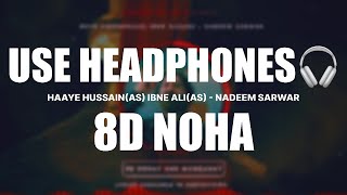 HAYE HUSSAIN IBNE ALI  NADEEM SARWAR  8D NOHA [upl. by Halbert]