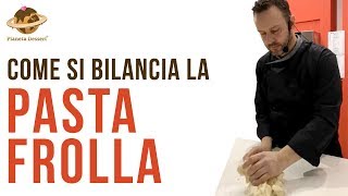 Come Bilanciare la Pasta Frolla  I Consigli dello Chef Loris Oss Emer [upl. by Wolgast]