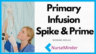 Primary Infusion IV set up for Nurses Spike and Prime [upl. by Annahtur79]