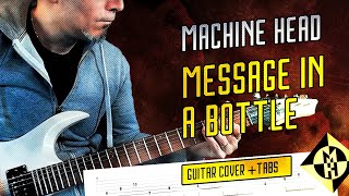 MACHINE HEAD  MESSAGE IN A BOTTLE  all guitars cover and live Tabs and solos [upl. by Llerehs]