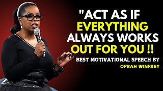 quotACT AS IF EVERYTHING ALWAYS WORKS OUT FOR YOUquot Oprah Winfrey Best Motivational Speech [upl. by Placia456]