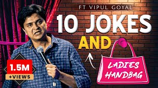 10 JOKES amp LADIES HANDBAG  VIPUL GOYAL STANDUP COMEDY [upl. by Angelique454]