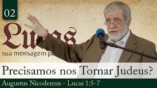 02 Precisamos nos Tornar Judeus para Sermos Salvos  Augustus Nicodemus [upl. by Eniamret]