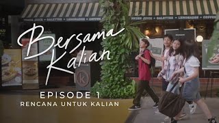 Bersama Kalian  Eps 1  Rencana untuk Kalian [upl. by Elyn]