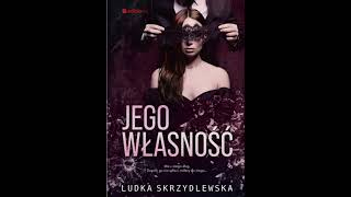 Ludka Skrzydlewska  Jego własność2  Audiobooki  Audiobook Pl  Romans [upl. by Rivard]