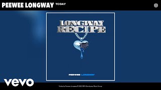 Peewee Longway  Today Official Audio [upl. by Enirehtahc]