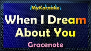 WHEN I DREAM ABOUT YOU  KARAOKE in the style of GRACENOTE [upl. by Dnomal156]