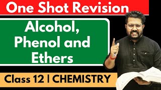 One Shot of Alcohol Phenol and Ethers  Class 12 Chemistry  CBSE 2024  JEE NEET CUET [upl. by Sitoel]