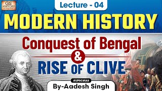 Conquest of Bengal and Rise of Clive  Indian Modern History  UPSC  Lecture 4  GS History [upl. by Macfadyn163]