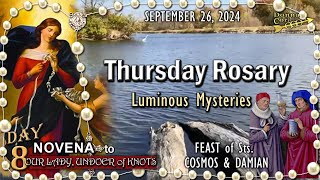 🌹THURSDAY Rosary🌹FEAST of Sts COSMOS amp DAMIAN Day 8 UNDOER of KNOTS NOVENA Luminous Mysteries [upl. by Marcelline]