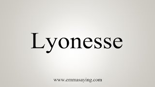 How To Say Lyonesse [upl. by Ian]