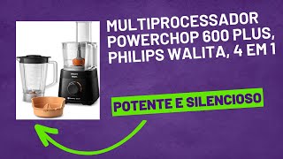 Multiprocessador PowerChop 600 Plus Philips Walita 4 em 1 Ele é perfeito amazon promoção [upl. by Norita804]