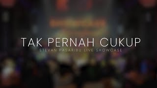 Stevan Pasaribu  Tak Pernah Cukup Live Showcase [upl. by Seth]