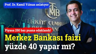 Piyasa 250 Baz Puana Odaklandı Merkez Bankası Faizi Yüzde 40 Yapar Mı  Prof Dr Kamil Yılmaz [upl. by Noed]