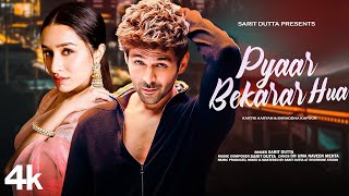 New Song 2024  Pyaar Bekarar Hua  Kartik Aaryan  Shraddha Kapoor  New Hindi Song  Romantic Song [upl. by Barnard]