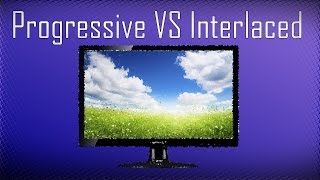 Progressive Vs Interlaced  Whats The Difference [upl. by Aseneg]