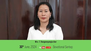 KABA 30th June 2024  Devotional Sentep  O Jembir Mrs T Rongsenyangla Aier [upl. by Acnayb]