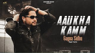 Aukha Kamm by Gagna Sidhu  Excel Music  Route 31 Music [upl. by Luelle280]